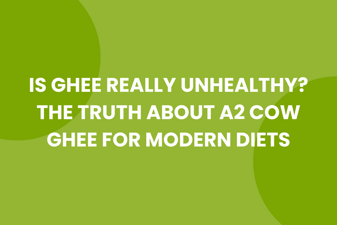 Is Ghee Really Unhealthy? The Truth About A2 Cow Ghee for Modern Diets
